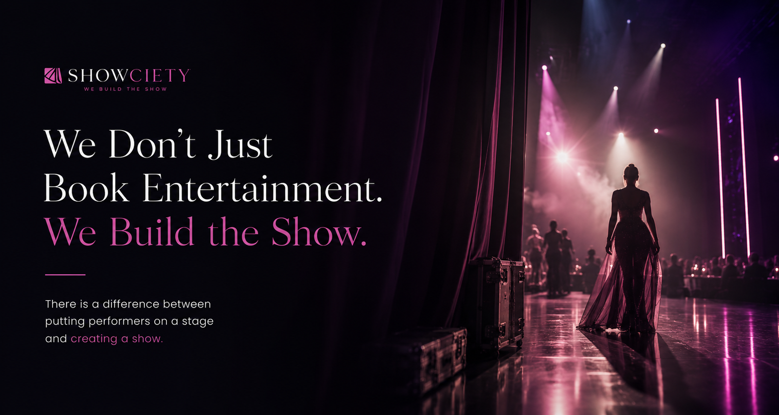 Showciety — We Don't Just Book Entertainment. We Build the Show.